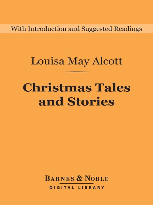 Title details for Christmas Tales and Stories (Barnes & Noble Digital Library) by Louisa May Alcott - Available